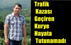 Trafik Kazası Geçiren Kurye Hayata Tutunamadı