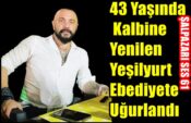 43 Yaşında Kalbine Yenilen Yeşilyurt Ebediyete Uğurlandı