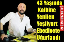43 Yaşında Kalbine Yenilen Yeşilyurt Ebediyete Uğurlandı