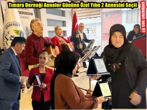 Tımara Derneği Anneler Gününe Özel Yılın 2 Annesini Seçti