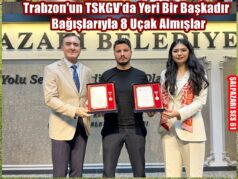Trabzon’un TSKGV’da Yeri Bir Başkadır Bağışlarıyla 8 Uçak Almışlar