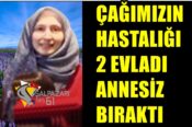 Çağımızın Hastalığı 2 Evladı Annesiz Bıraktı