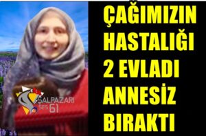 Çağımızın Hastalığı 2 Evladı Annesiz Bıraktı