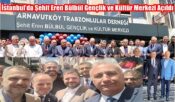 İstanbul’da Şehit Eren Bülbül Gençlik ve Kültür Merkezi Açıldı