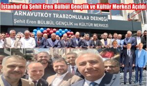 İstanbul’da Şehit Eren Bülbül Gençlik ve Kültür Merkezi Açıldı