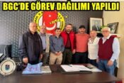 BGC’DE GÖREV DAĞILIMI YAPILDI