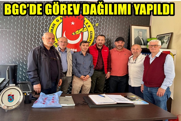 BGC’DE GÖREV DAĞILIMI YAPILDI