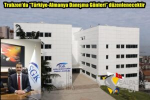 Trabzon’da “Türkiye-Almanya Danışma Günleri” düzenlenecektir