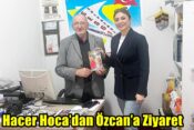 Hacer Hoca’dan Özcan’a Ziyaret