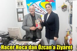 Hacer Hoca’dan Özcan’a Ziyaret