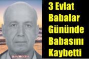 3 Evlat Babalar Gününde Babasını Kaybetti