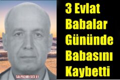 3 Evlat Babalar Gününde Babasını Kaybetti