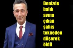 Denizde balık avına çıkan şahıs tekneden düşerek öldü
