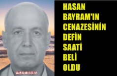Hasan Bayram’ın Cenazesinin Defin Saati Belli Oldu