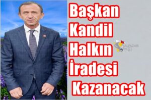 Başkan Kandil Halkın İradesi Kazanacak