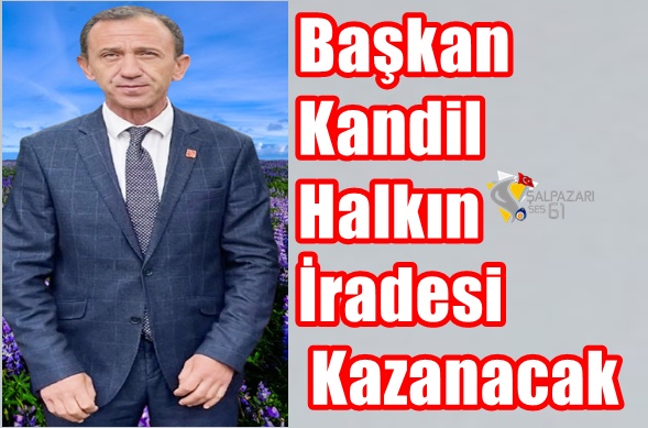 Başkan Kandil Halkın İradesi Kazanacak