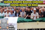 Babalar Gününde Babasını Kaybeden Evlattan Babaya Son Bakış