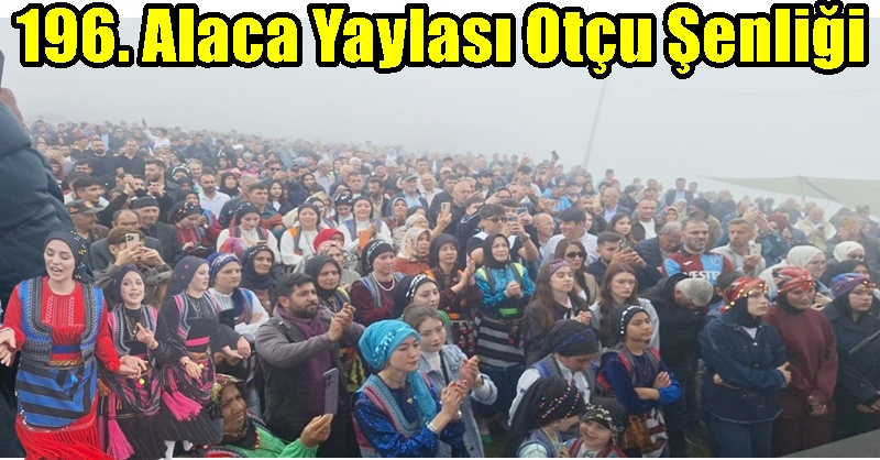 196. Alaca Yaylası Otçu Şenliği
