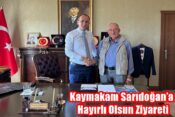 Kaymakam Sarıdoğan’a Hayırlı Olsun Ziyareti
