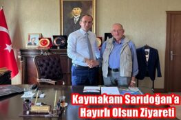 Kaymakam Sarıdoğan’a Hayırlı Olsun Ziyareti