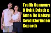 Trafik Canavarı 8 Aylık Evladı & Anne İle Babayı Sevdiklerinden Kopardı