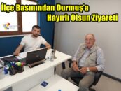 İlçe Basınından Durmuş’a Hayırlı Olsun Ziyareti