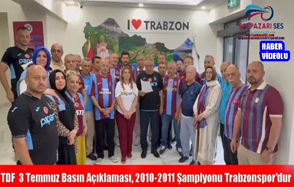 TDF  3 Temmuz Basın Açıklaması, 2010-2011 Şampiyonu Trabzonspor’dur