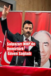 Şalpazarı MHP’de Demirtürk Güven Sağladı