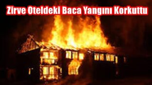 Zirve Oteldeki Baca Yangını Korkuttu