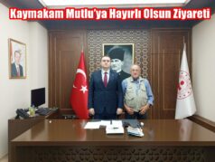 Kaymakam Mutlu’ya Hayırlı Olsun Ziyareti