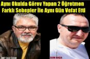 Aynı Okulda Görev Yapan 2 Öğretmen Farklı Sebepler İle Aynı Gün Vefat Etti