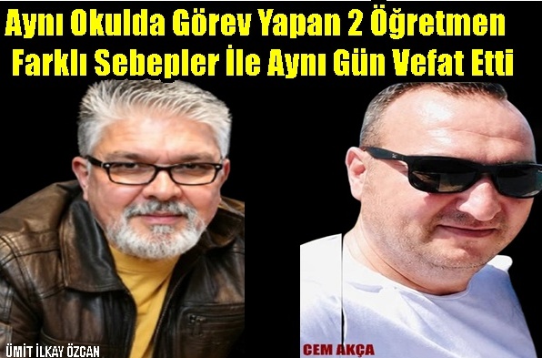 Aynı Okulda Görev Yapan 2 Öğretmen Farklı Sebepler İle Aynı Gün Vefat Etti