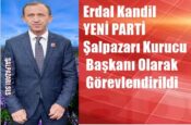 Erdal Kandil YENİ PARTİ Şalpazarı Kurucu Başkanı Olarak Görevlendirildi
