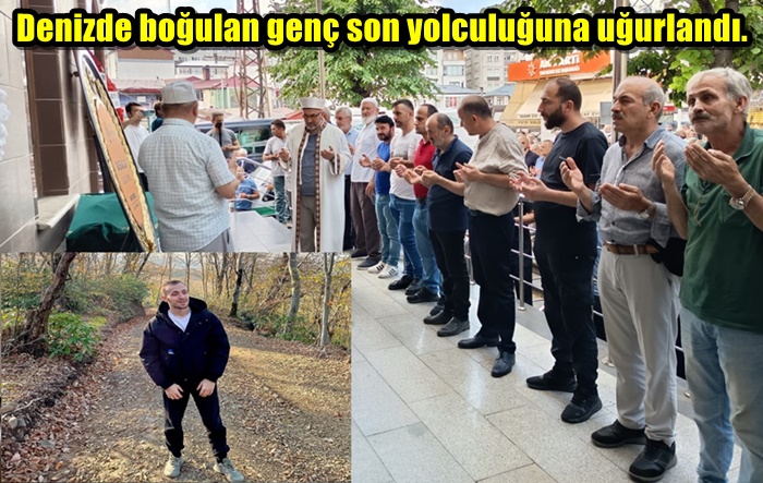 Denizde boğulan genç son yolculuğuna uğurlandı.