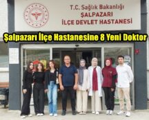 Şalpazarı İlçe Hastanesine 8 Yeni Doktor