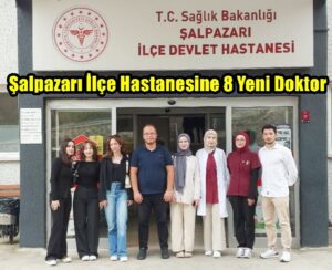 Şalpazarı İlçe Hastanesine 8 Yeni Doktor