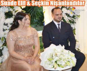 Suade Elif & Seçkin Nişanlandılar