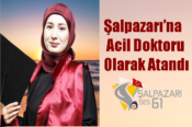 Şalpazarı’na Acil Doktoru Olarak Atandı