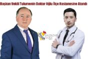 Başkan Vekili Tulumenin Doktor Oğlu İlçe Hastanesine Atandı
