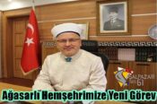 Ağasarlı Hemşehrimize Yeni Görev