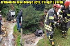 Trabzon’da araç dereye uçtu: 3’ü ağır 5 yaralı