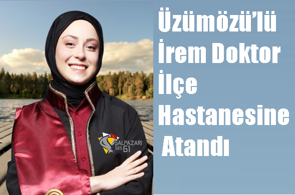 Üzümözü’lü  İrem Doktor İlçe Hastanesine Atandı
