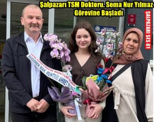 Şalpazarı TSM Doktoru. Sema Nur Yılmaz Görevine Başladı