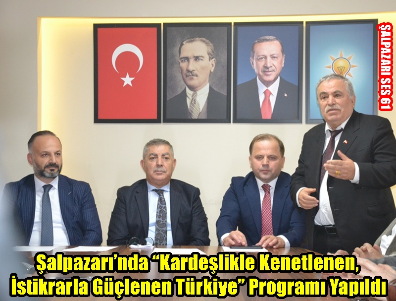 Şalpazarı’nda “Kardeşlikle Kenetlenen, İstikrarla Güçlenen Türkiye” Programı Yapıldı