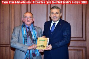 Yazar Uzun Adına Gazeteci Özcan’dan Eşsiz Eser Vali Şahin’e Hediye Edildi