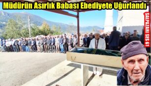 Müdürün Asırlık Babası Ebediyete Uğurlandı