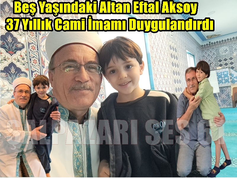 Beş Yaşındaki Altan Eftal Aksoy 37 Yıllık Cami İmamı Duygulandırdı
