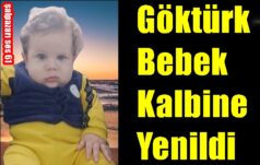 Göktürk Bebek Kalbine Yenildi