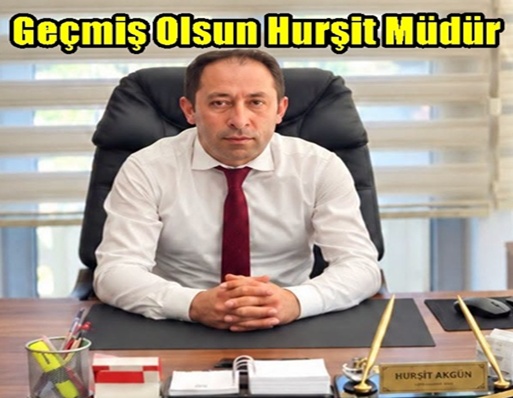 Geçmiş Olsun Hurşit Müdür