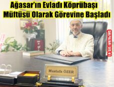 Ağasar’ın Evladı Köprübaşı Müftüsü Olarak Görevine Başladı